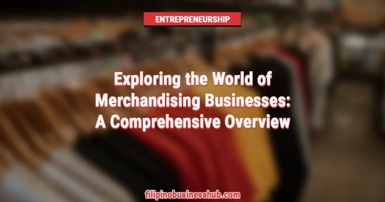 Exploring the World of Merchandising Businesses: A Comprehensive Overview