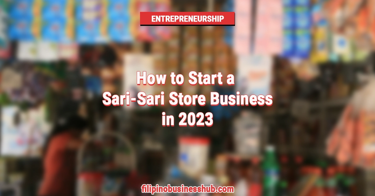 How to Start a Sari-Sari Store Business in 2023