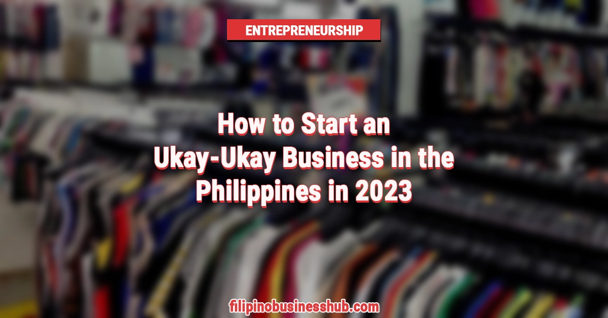 How to Start an Ukay-Ukay Business in the Philippines in 2023