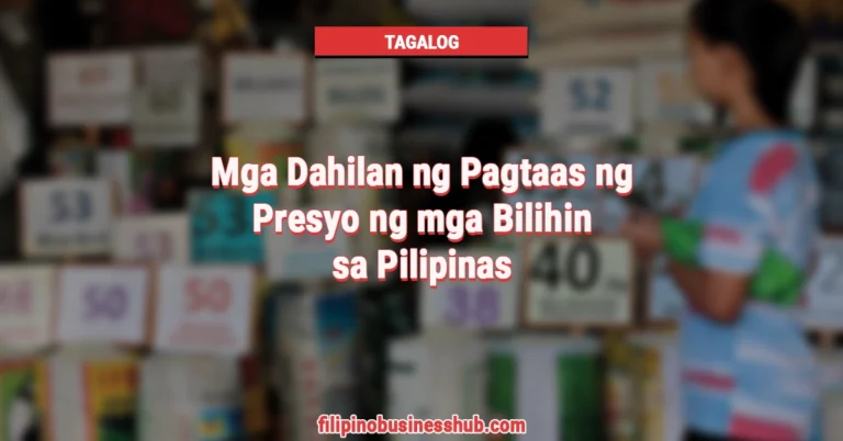 Mga Dahilan ng Pagtaas ng Presyo ng mga Bilihin sa Pilipinas