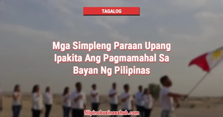 Mga Simpleng Paraan Upang Ipakita Ang Pagmamahal Sa Bayan Ng Pilipinas