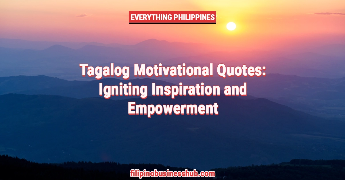 Tagalog Motivational Quotes: Igniting Inspiration andEmpowerment