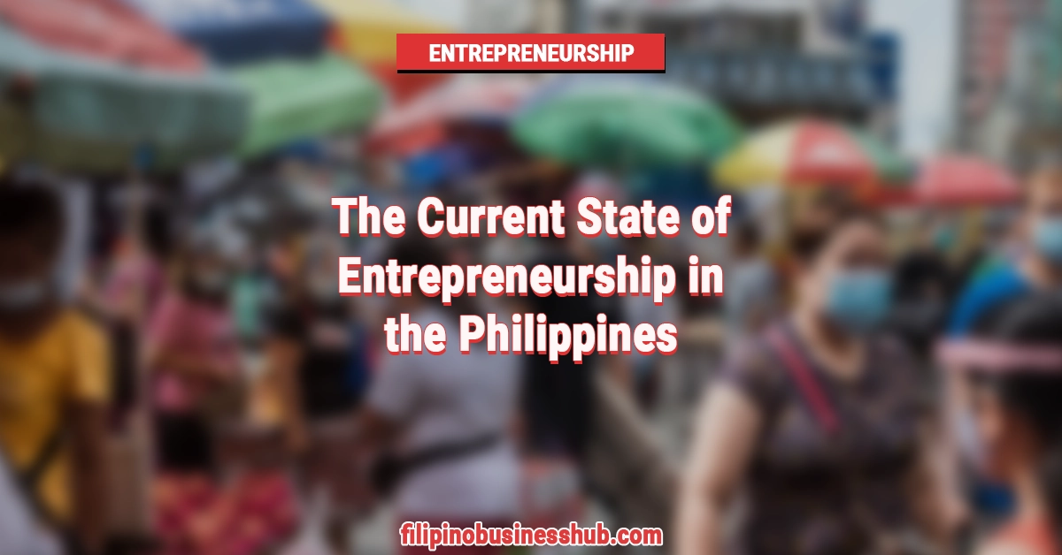 The Current State of Entrepreneurship in the Philippines