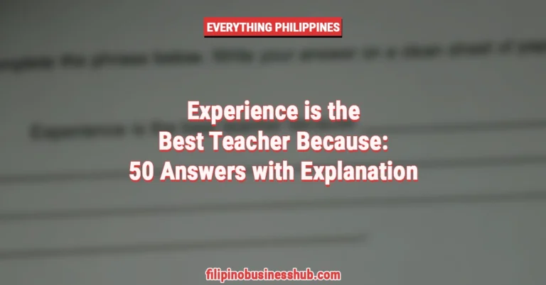 Experience is the Best Teacher Because: 50 Answers with Explanation