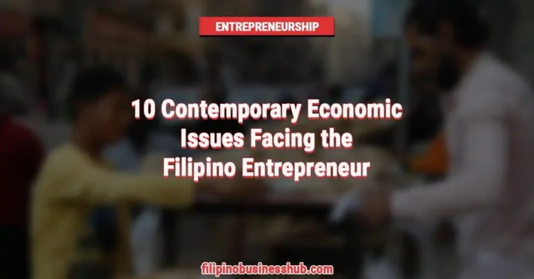 10 Contemporary Economic Issues Facing the Filipino Entrepreneur