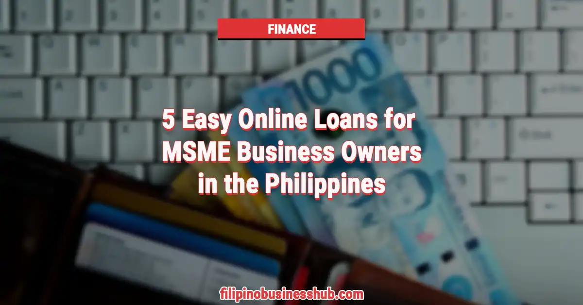 5 Easy Online Loans for MSME Business Owners in the Philippines
