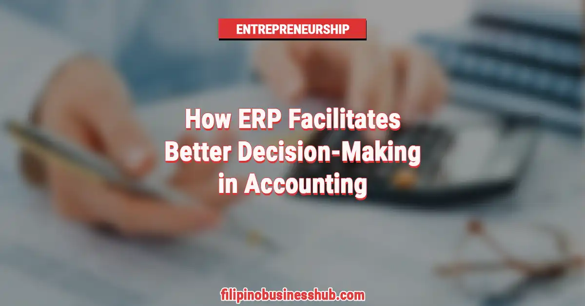 How ERP Facilitates Better Decision-Making in Accounting
