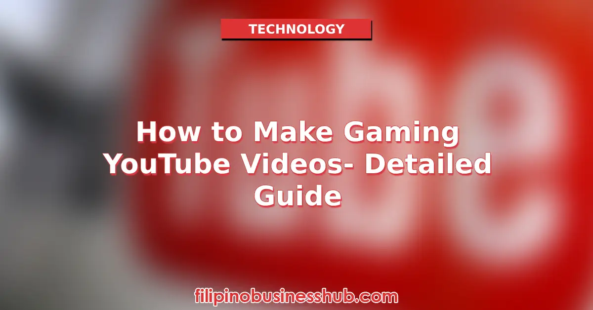 How to Make Gaming YouTube Videos- Detailed Guide