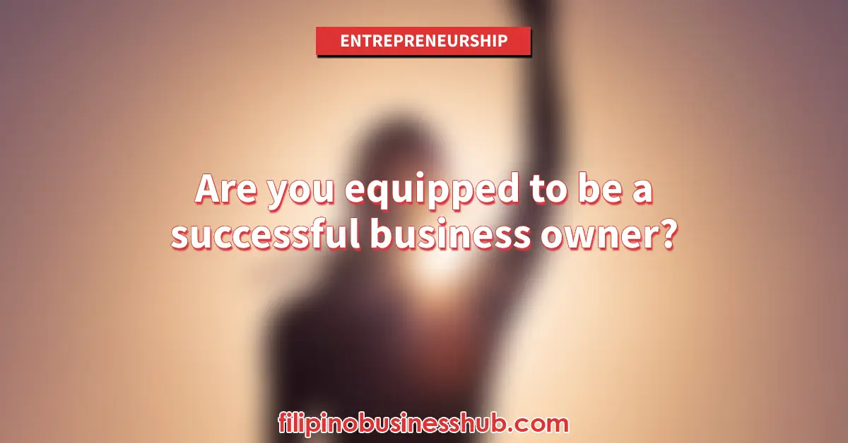 Are you equipped to be a successful business owner? Check this out!