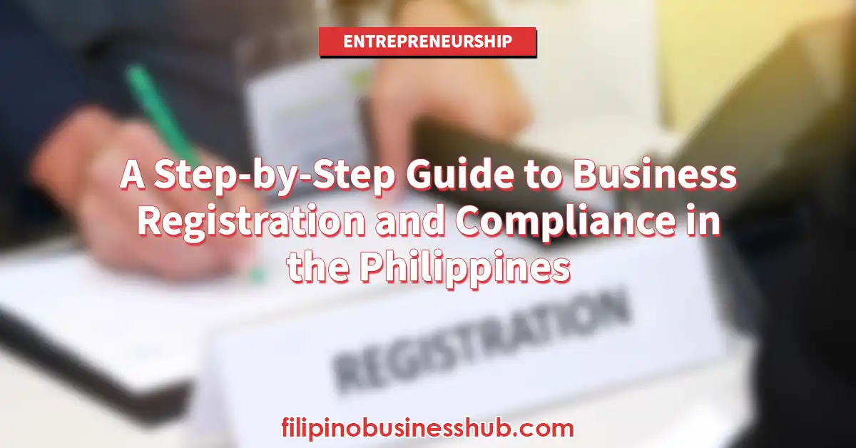 A Step-by-Step Guide to Business Registration and Compliance in the Philippines
