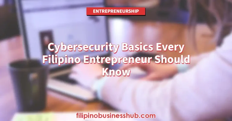 Cybersecurity Basics Every Filipino Entrepreneur Should Know