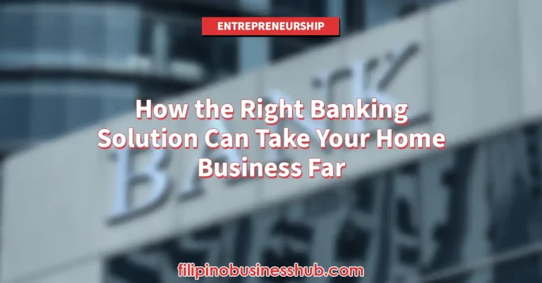 How the Right Banking Solution Can Take Your Home Business Far