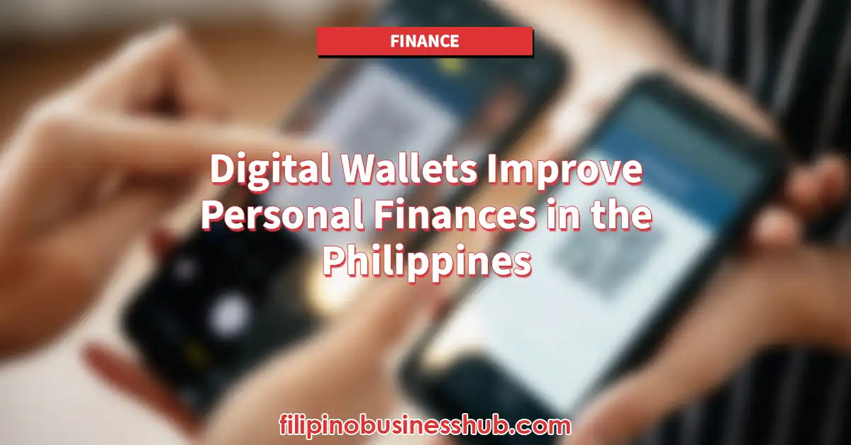 Digital Wallets Improve Personal Finances in the Philippines Digital Wallets Improve Personal Finances in the Philippines