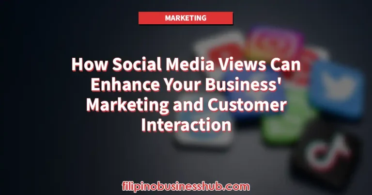 How Social Media Views Can Enhance Your Business' Marketing and Customer Interaction