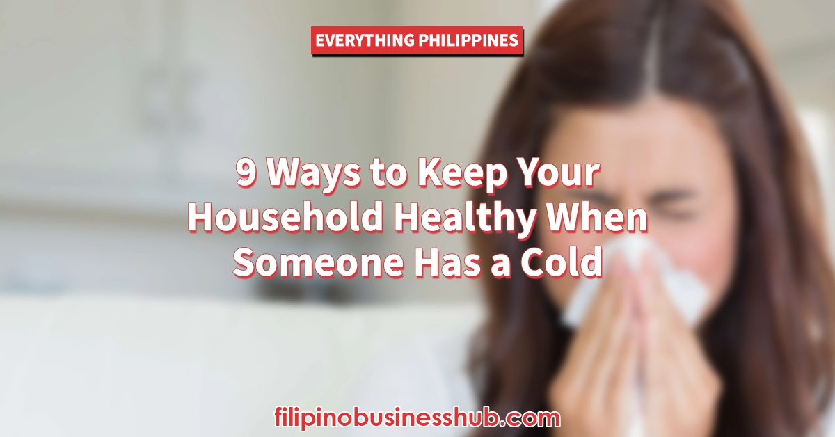 9 Ways to Keep Your Household Healthy When Someone Has a Cold