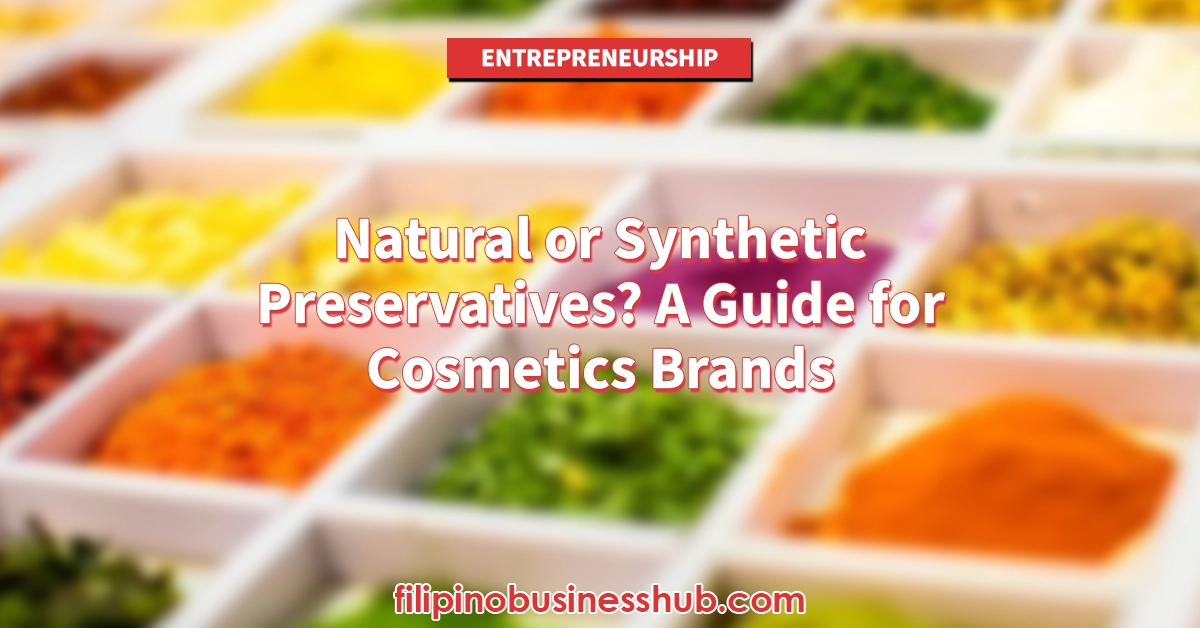 Natural or Synthetic Preservatives? A Guide for Cosmetics Brands