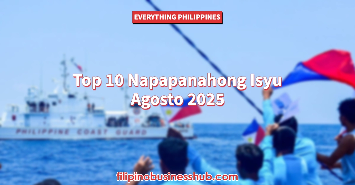 Top 10 Napapanahong Isyu — Agosto 2025 Top 10 Napapanahong Isyu — Agosto 2025