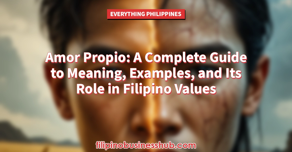 Amor Propio: A Complete Guide to Meaning, Examples, and Its Role in Filipino Values