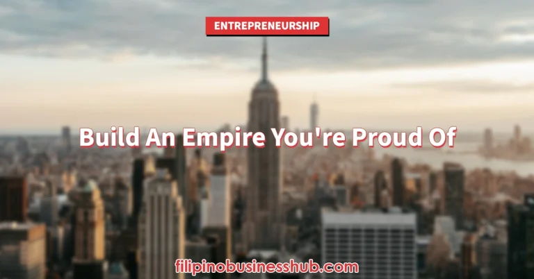 Build An Empire You’re Proud Of