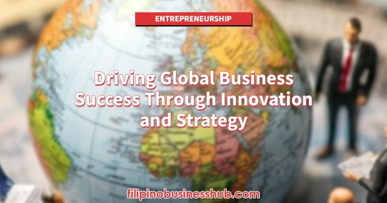 Driving Global Business Success Through Innovation and Strategy