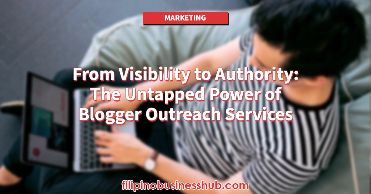 From Visibility to Authority: The Untapped Power of Blogger Outreach Services