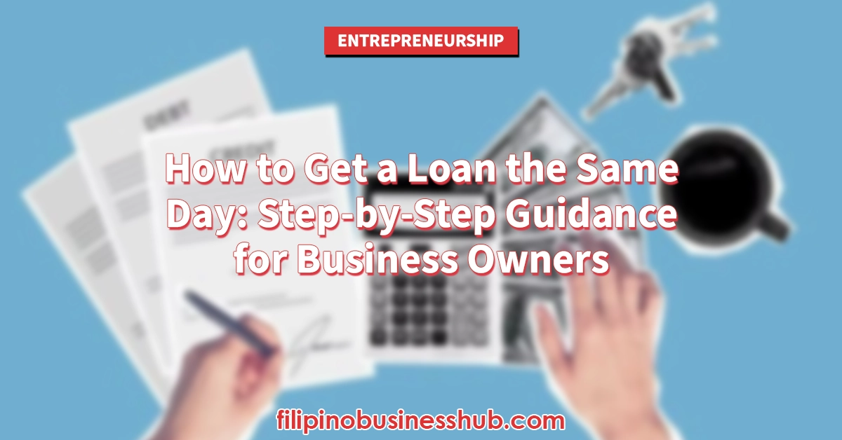 How to Get a Loan the Same Day: Step-by-Step Guidance for Business Owners