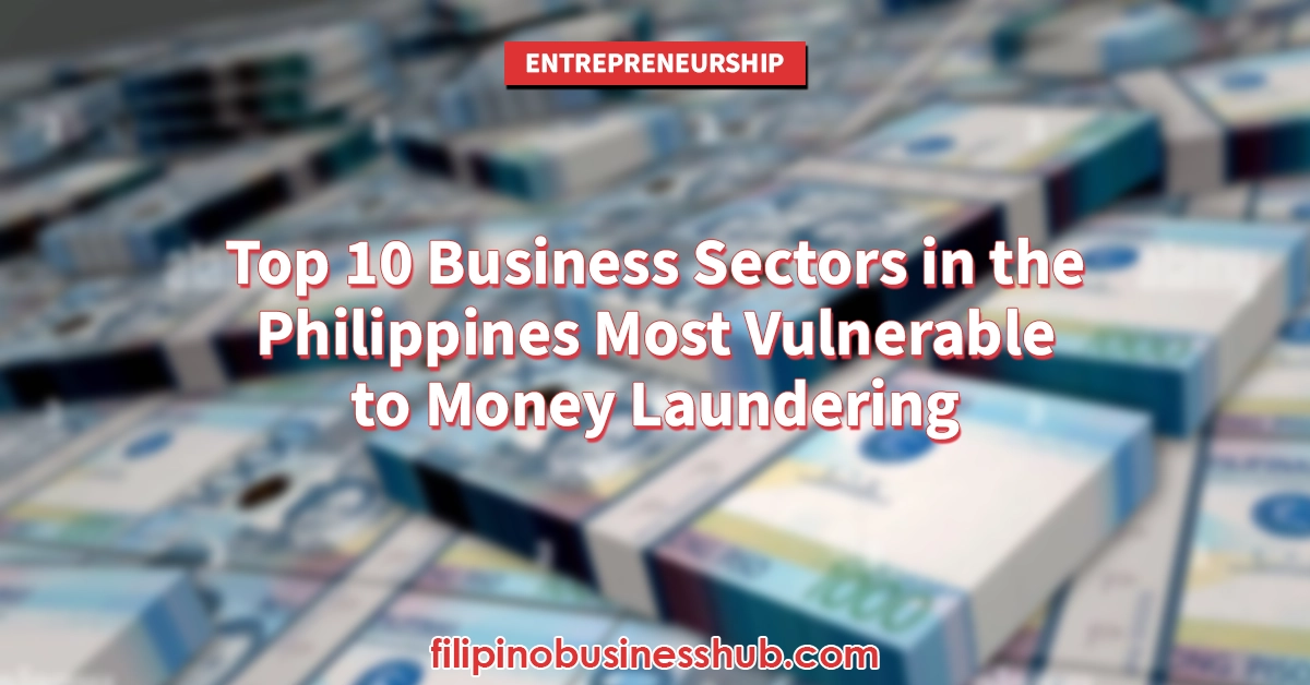 Top 10 Business Sectors in the Philippines Most Vulnerable to Money Laundering