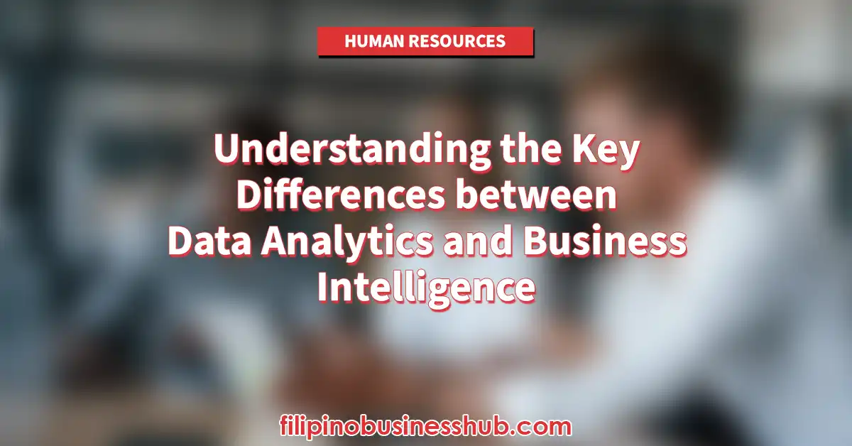 Understanding the Key Differences between Data Analytics and Business Intelligence Understanding the Key Differences between Data Analytics and Business Intelligence