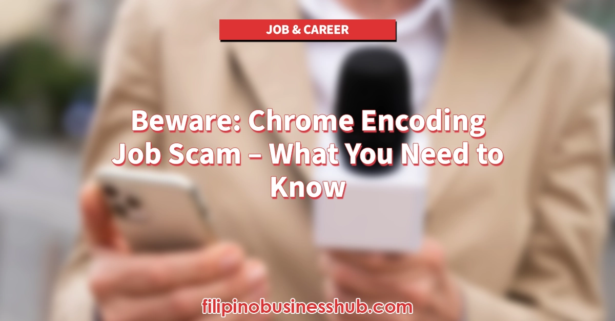 Beware: Chrome Encoding Job Scam – What You Need to Know