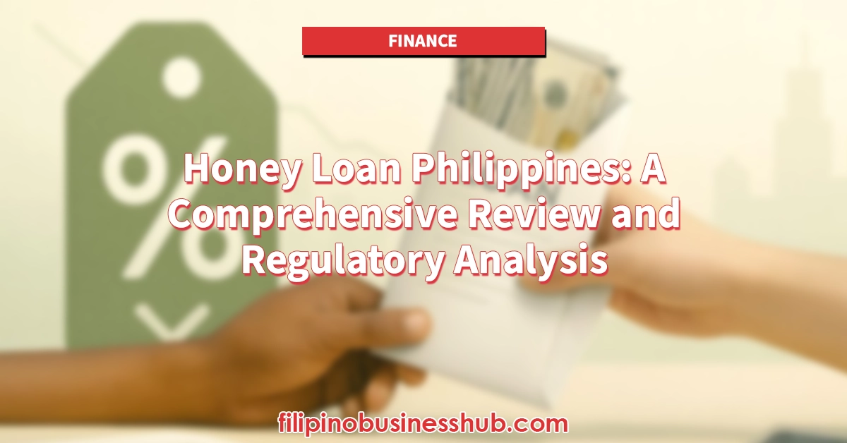 Honey Loan Philippines: A Comprehensive Review and Regulatory Analysis Honey Loan Philippines: A Comprehensive Review and Regulatory Analysis
