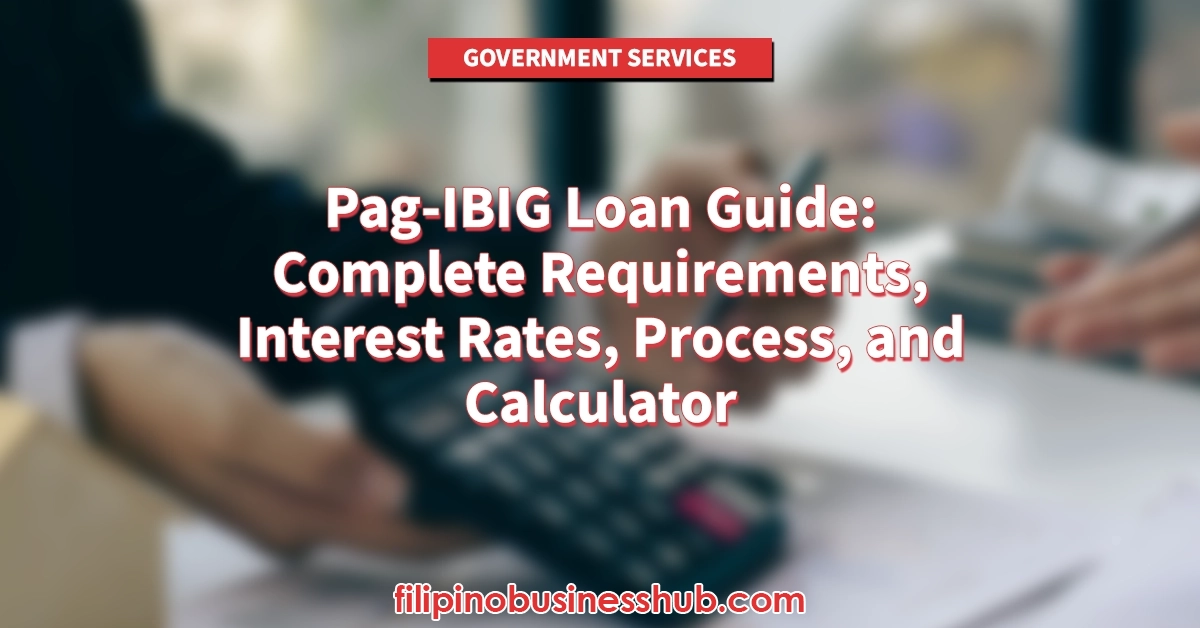Pag-IBIG Loan Guide: Complete Requirements, Interest Rates, Process, and Calculator