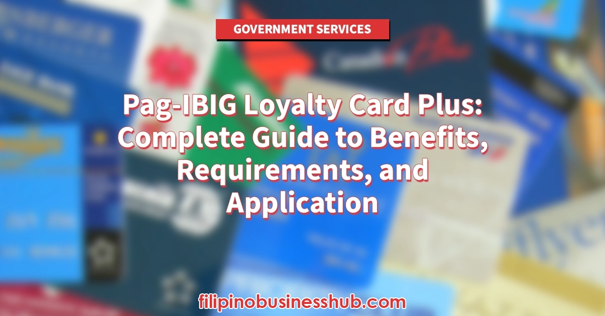 Pag-IBIG Loyalty Card Plus: Complete Guide to Benefits, Requirements, and Application