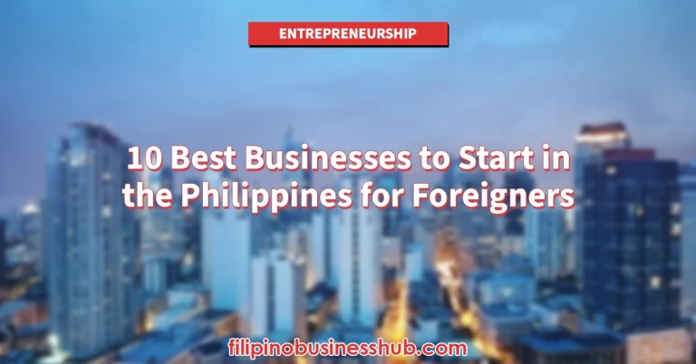10 Best Businesses to Start in the Philippines for Foreigners