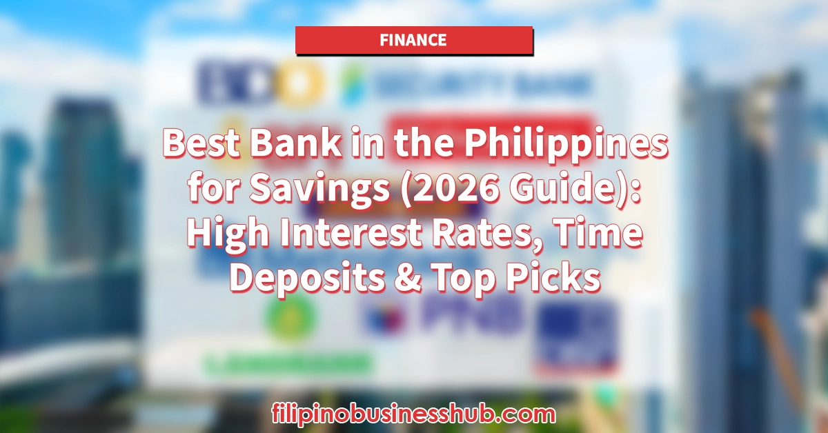 Best Bank in the Philippines for Savings (2026 Guide): High Interest Rates, Time Deposits & Top Picks Best Bank in the Philippines for Savings (2026 Guide): High Interest Rates, Time Deposits & Top Picks