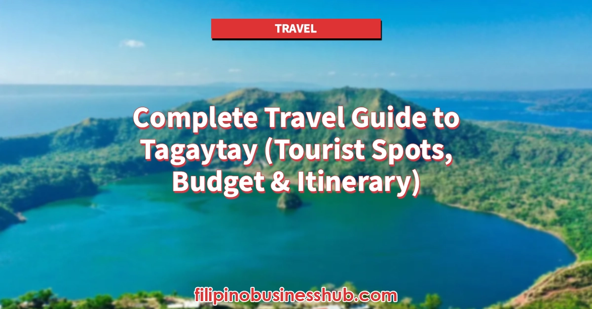 Complete Travel Guide to Tagaytay (Tourist Spots, Budget & Itinerary) Complete Travel Guide to Tagaytay (Tourist Spots, Budget & Itinerary)