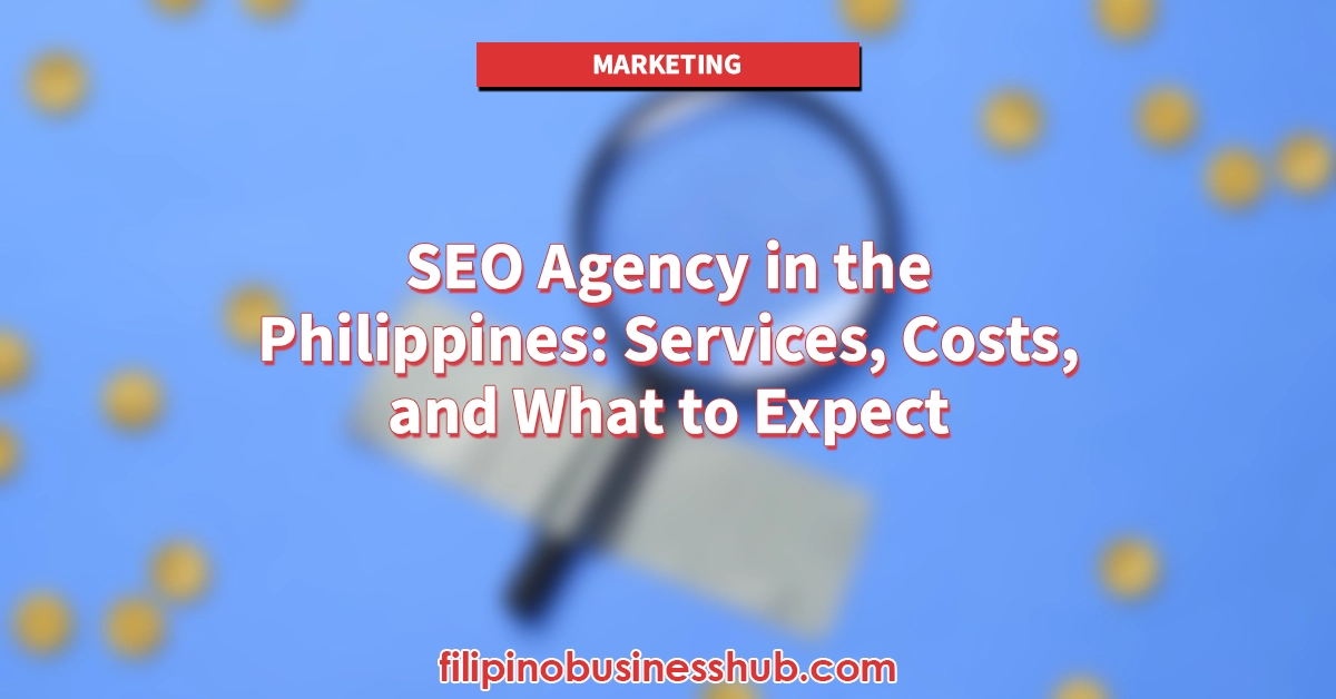 SEO Agency in the Philippines: Services, Costs, and What to Expect