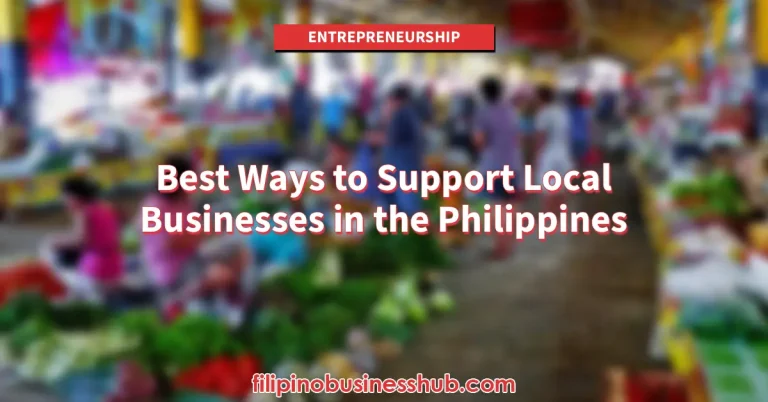 Best Ways to Support Local Businesses in the Philippines