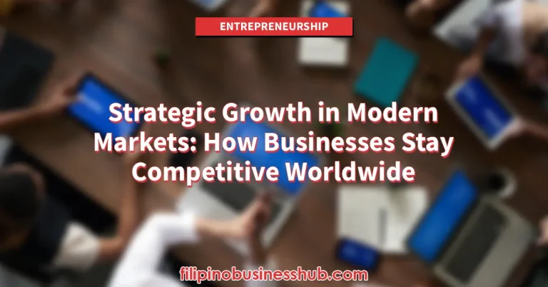 Strategic Growth in Modern Markets_ How Businesses Stay Competitive Worldwide