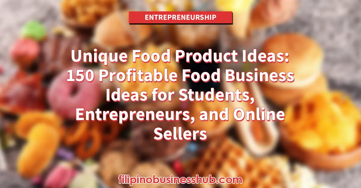 Unique Food Product Ideas: 150 Profitable Food Business Ideas for Students, Entrepreneurs, and Online Sellers