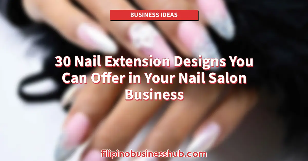 30 Nail Extension Designs You Can Offer in Your Nail Salon Business