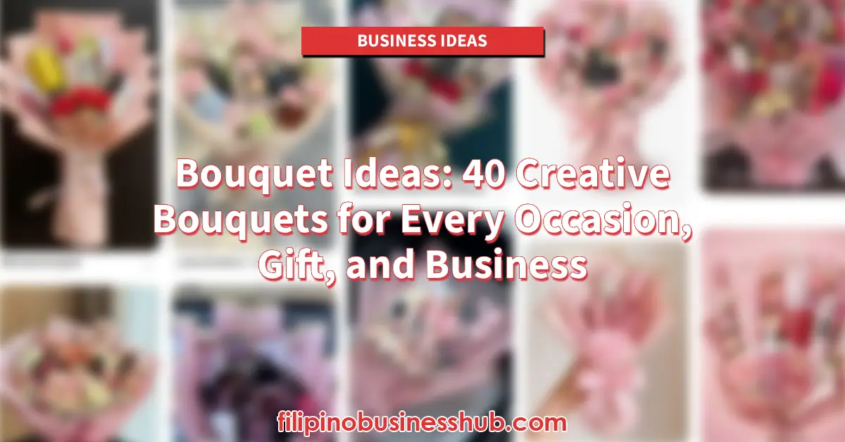 Bouquet Ideas: 40 Creative Bouquets for Every Occasion, Gift, and Business