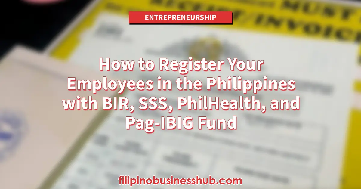 How to Register Your Employees in the Philippines with BIR, SSS, PhilHealth, and Pag-IBIG Fund