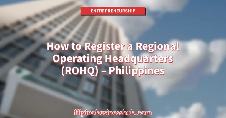 How to Register a Regional Operating Headquarters (ROHQ) – Philippines