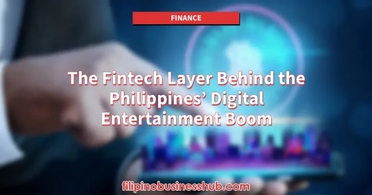The Fintech Layer Behind the Philippines' Digital Entertainment Boom