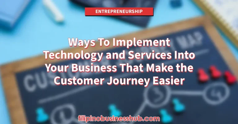 Ways To Implement Technology and Services Into Your Business That Make the Customer Journey Easier