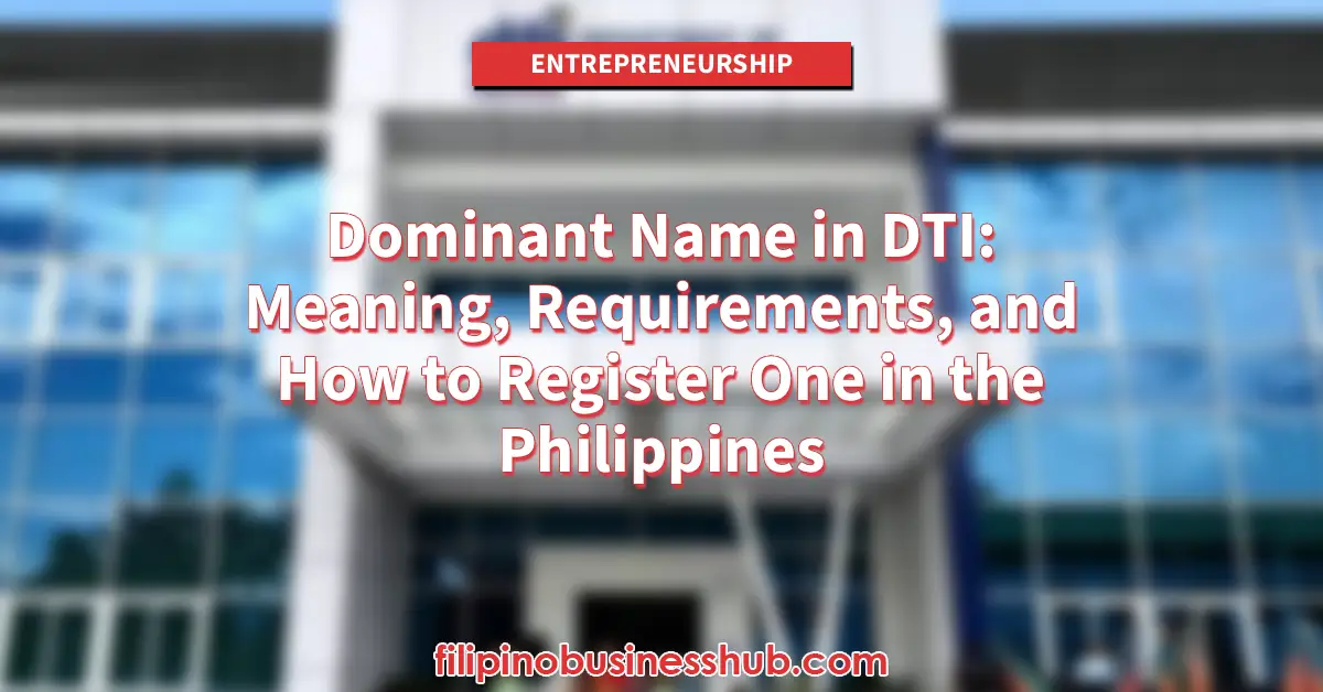 Dominant Name in DTI_ Meaning, Requirements, and How to Register One in the Philippines
