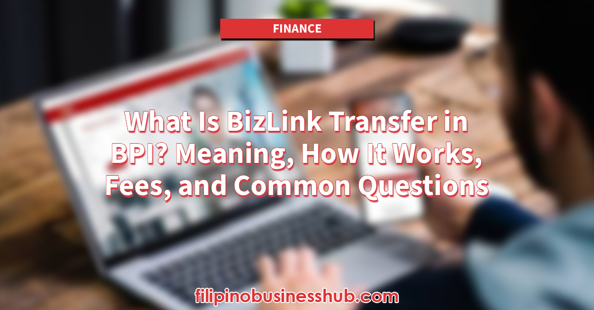 What Is BizLink Transfer in BPI_ Meaning, How It Works, Fees, and Common Questions