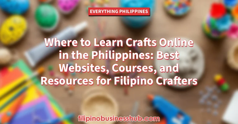 Where to Learn Crafts Online in the Philippines_ Best Websites, Courses, and Resources for Filipino Crafters